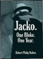Jacko. One Bloke. One Year. (Click for more details)